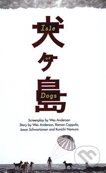 Kniha: Isle of Dogs: The Screenplay (Wes Anderson). Faber and Faber, 2018 Kniha: Isle of Dogs: The Screenplay (Wes Anderson). Faber and Faber, 2018