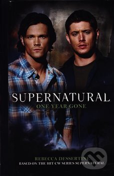 Kniha: Supernatural - One Year Gone (Supernatural 7) (Rebecca Dessertine). Titan Books, 2018 Kniha: Supernatural - One Year Gone (Supernatural 7) (Rebecca Dessertine). Titan Books, 2018