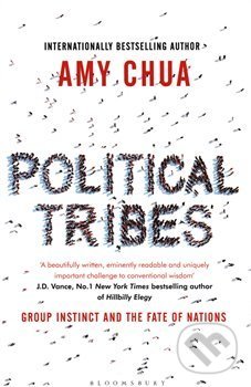 Kniha: Political Tribes : Group Instinct and the Fate of Nations (Amy Chua). Bloomsbury, 2018 Kniha: Political Tribes : Group Instinct and the Fate of Nations (Amy Chua). Bloomsbury, 2018