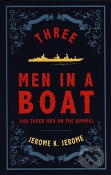Kniha: Three Men in a Boat (Alma Classics Evergreens) (Jerome Klapka Jerome). , 2018 Kniha: Three Men in a Boat (Alma Classics Evergreens) (Jerome Klapka Jerome). , 2018