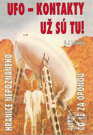 Kniha: UFO kontakty - Už sú tu! (G.J. Leščenko). Eko-konzult, 1994 Kniha: UFO kontakty - Už sú tu! (G.J. Leščenko). Eko-konzult, 1994