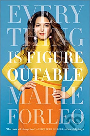Kniha: Everything Is Figureoutable (Marie Forleo). Portfolio, 2019 Kniha: Everything Is Figureoutable (Marie Forleo). Portfolio, 2019