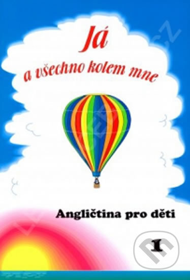 Kniha: Já a všechno kolem mne I (Eva Bilíková). MC nakladatelství, 2014 Kniha: Já a všechno kolem mne I (Eva Bilíková). MC nakladatelství, 2014