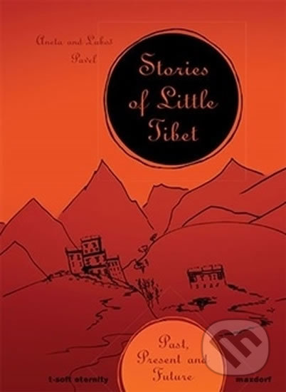 Kniha: Stories of Little Tibet (Aneta Pavlova a Luboš Pavel). Maxdorf, 2016 Kniha: Stories of Little Tibet (Aneta Pavlova a Luboš Pavel). Maxdorf, 2016