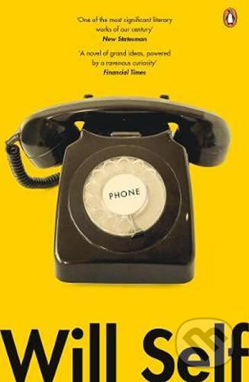 Kniha: Phone (Will Self). Penguin Books, 2018 Kniha: Phone (Will Self). Penguin Books, 2018