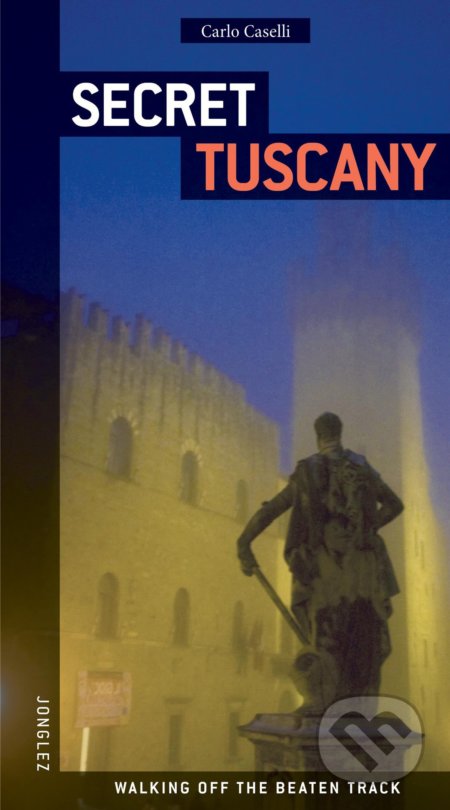 Kniha: Secret Tuscany (Carlo Caselli). Jonglez, 2008 Kniha: Secret Tuscany (Carlo Caselli). Jonglez, 2008