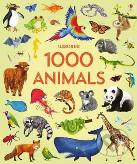 Kniha: 1000 Animals (Jessica Greenwell). Usborne, 2018 Kniha: 1000 Animals (Jessica Greenwell). Usborne, 2018