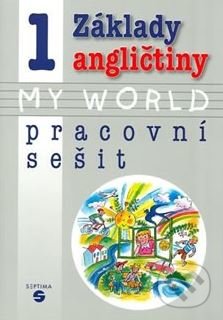 Kniha: Základy angličtiny 1 - MY WORLD (Alena Klímová). Septima Kniha: Základy angličtiny 1 - MY WORLD (Alena Klímová). Septima