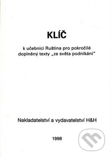 Kniha: Ruština pro pokročilé - Klíč k učebnici (Jana Vacková a Nina Turková). H+H Kniha: Ruština pro pokročilé - Klíč k učebnici (Jana Vacková a Nina Turková). H+H