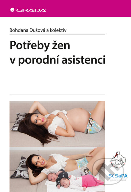 Potřeby žen v porodní asistenci - Bohdana Dušová, Grada, 2019