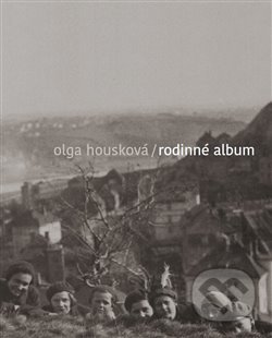 Kniha: Rodinné album (Olga Housková). Milan Hodek, 2019 Kniha: Rodinné album (Olga Housková). Milan Hodek, 2019