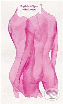 Kniha: Město hráze (Magdalena Šipka). Malvern, 2019 Kniha: Město hráze (Magdalena Šipka). Malvern, 2019