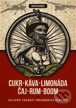Kniha: Cukr, káva, limonáda, čaj, rum, boom (Martin Soukup). Pavel Mervart, 2019 Kniha: Cukr, káva, limonáda, čaj, rum, boom (Martin Soukup). Pavel Mervart, 2019