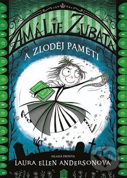 Kniha: Amálie Zubatá a zloděj paměti (Laura Ellen Anderson). Mladá fronta, 2019 Kniha: Amálie Zubatá a zloděj paměti (Laura Ellen Anderson). Mladá fronta, 2019