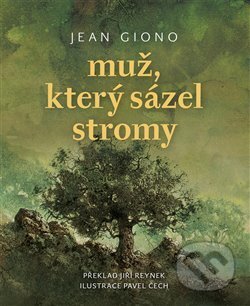 Kniha: Muž, který sázel stromy (Jean Giono). Literární čajovna Suzanne Renaud, 2019 Kniha: Muž, který sázel stromy (Jean Giono). Literární čajovna Suzanne Renaud, 2019