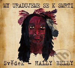 Kniha: My uradujeme se k smrti (Svědek Hally Belly). work in progress, 2016 Kniha: My uradujeme se k smrti (Svědek Hally Belly). work in progress, 2016