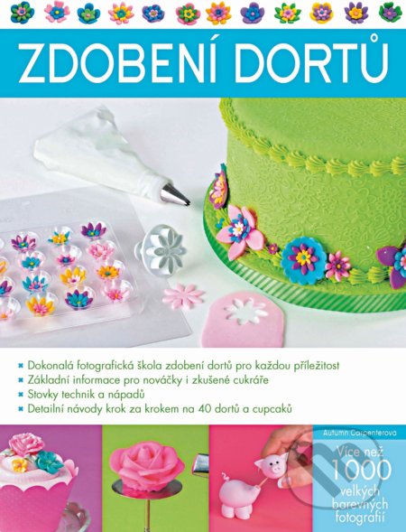 Kniha: Zdobení dortů (Autumn Carpenter). Slovart CZ, 2019 Kniha: Zdobení dortů (Autumn Carpenter). Slovart CZ, 2019