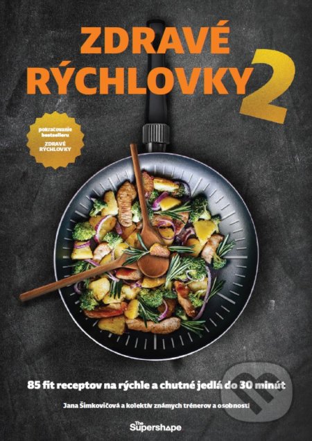 Kniha: Zdravé rýchlovky 2 (Jana Šimkovičová a kolektív). Supershape, 2019 Kniha: Zdravé rýchlovky 2 (Jana Šimkovičová a kolektív). Supershape, 2019