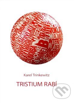 Kniha: Tristium Rabí (Karel Trinkewitz). Galerie města Plzně, 2009 Kniha: Tristium Rabí (Karel Trinkewitz). Galerie města Plzně, 2009