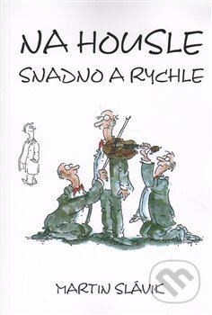 Kniha: Na housle snadno a rychle (Martin Slávik). Šimon Ryšavý, 2014 Kniha: Na housle snadno a rychle (Martin Slávik). Šimon Ryšavý, 2014