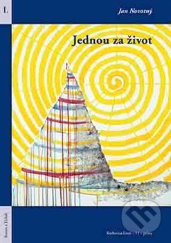 Kniha: Jednou za život (Jan Novotný). Burian a Tichák, 2014 Kniha: Jednou za život (Jan Novotný). Burian a Tichák, 2014