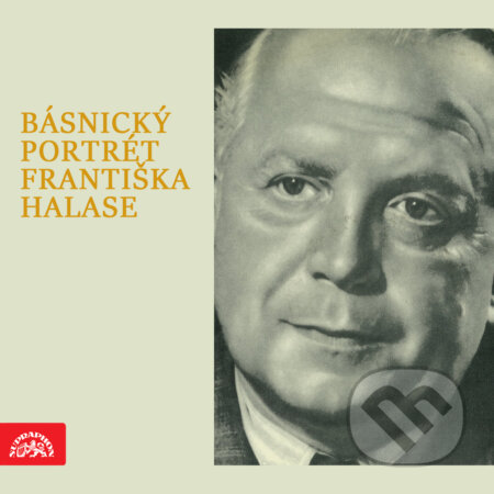 Audiokniha: Básnický portrét Františka Halase (František Halas). Supraphon, 2019 Audiokniha: Básnický portrét Františka Halase (František Halas). Supraphon, 2019