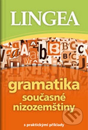 Kniha: Gramatika současné nizozemštiny (Lingea). Lingea, 2012 Kniha: Gramatika současné nizozemštiny (Lingea). Lingea, 2012