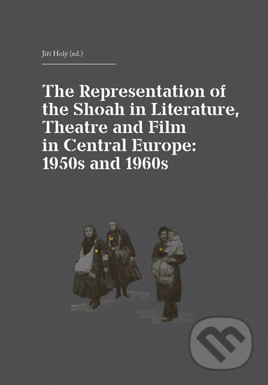 Kniha: The Representation of the Shoah in Literature, Theatre and Film in Central Europe: 1950s and 1960s (Jiří Holý). Akropolis, 2012 Kniha: The Representation of the Shoah in Literature, Theatre and Film in Central Europe: 1950s and 1960s (Jiří Holý). Akropolis, 2012