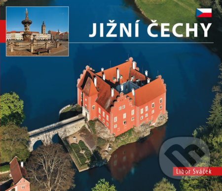 Kniha: Jižní Čechy (Libor Sváček). MCU, 2010 Kniha: Jižní Čechy (Libor Sváček). MCU, 2010