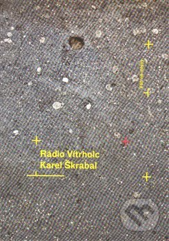 Kniha: Rádio Vítrholc (Karel Škrabal). Větrné mlýny, 2014 Kniha: Rádio Vítrholc (Karel Škrabal). Větrné mlýny, 2014