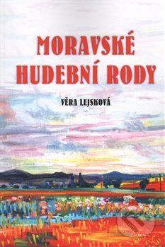 Kniha: Moravské hudební rody/Zajímavé osudy zapomenutých (Věra Lejsková). Šimon Ryšavý, 2014 Kniha: Moravské hudební rody/Zajímavé osudy zapomenutých (Věra Lejsková). Šimon Ryšavý, 2014