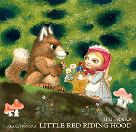 Kniha: Little Red Riding Hood / Červená karkulka (Klára Trnková). Studio Trnka, 2009 Kniha: Little Red Riding Hood / Červená karkulka (Klára Trnková). Studio Trnka, 2009