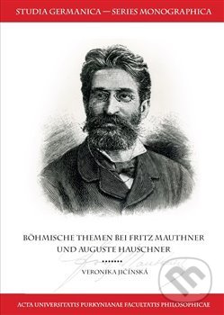 Kniha: Böhmische Themen bei Fritz Mauthner und Auguste Hauschner (Veronika Jičínská). , 2014 Kniha: Böhmische Themen bei Fritz Mauthner und Auguste Hauschner (Veronika Jičínská). , 2014