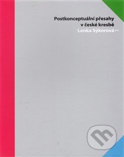 Kniha: Postkonceptuální přesahy v české kresbě (Lenka Sýkorová). , 2016 Kniha: Postkonceptuální přesahy v české kresbě (Lenka Sýkorová). , 2016