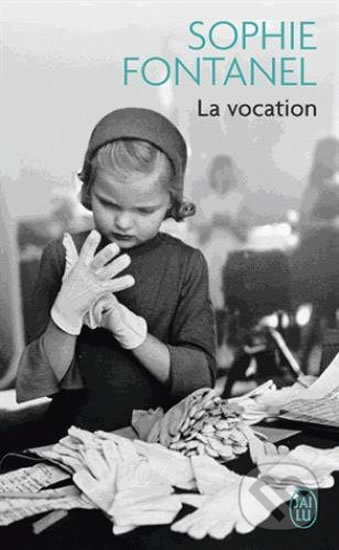 Kniha: La vocation (Sophie Fontanel). Jai lu, 2017 Kniha: La vocation (Sophie Fontanel). Jai lu, 2017