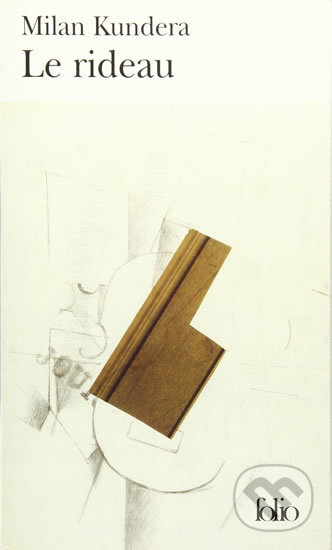 Kniha: Le rideau (Milan Kundera). Folio, 2006 Kniha: Le rideau (Milan Kundera). Folio, 2006