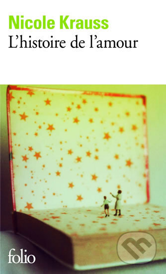Kniha: L'histoire de l'amour (Nicole Krauss). Folio, 2008 Kniha: L'histoire de l'amour (Nicole Krauss). Folio, 2008