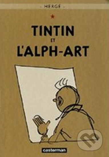 Kniha: Tintin et l'Alph-Art (Hergé). Casterman, 2007 Kniha: Tintin et l'Alph-Art (Hergé). Casterman, 2007