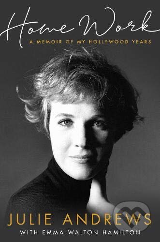 Kniha: Home Work (Julie Andrews). Orion, 2019 Kniha: Home Work (Julie Andrews). Orion, 2019
