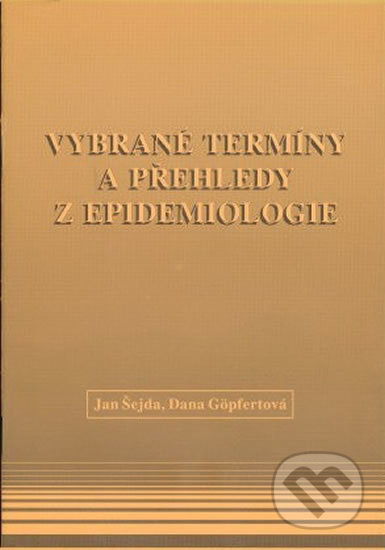 Kniha: Vybrané termíny a přehledy z epidemiologia (Dana Göpfertová a Jan Šejda). H+H, 2016 Kniha: Vybrané termíny a přehledy z epidemiologia (Dana Göpfertová a Jan Šejda). H+H, 2016