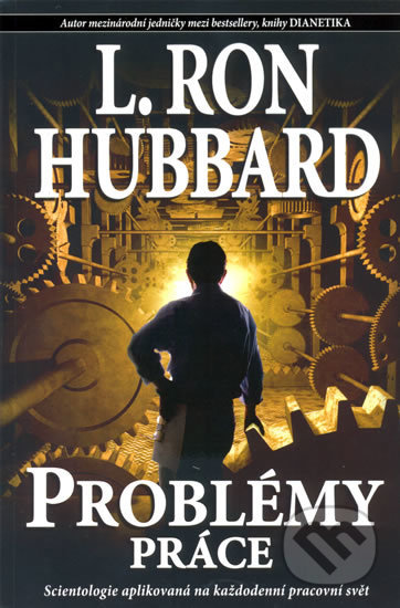 Kniha: Problémy práce (L. Ron Hubbard). Viaprint, 2009 Kniha: Problémy práce (L. Ron Hubbard). Viaprint, 2009