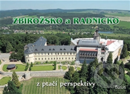 Kniha: Zbirožsko a Radnicko z ptačí perspektivy (Jan Brož a Petr Prášil). Baron, 2014 Kniha: Zbirožsko a Radnicko z ptačí perspektivy (Jan Brož a Petr Prášil). Baron, 2014
