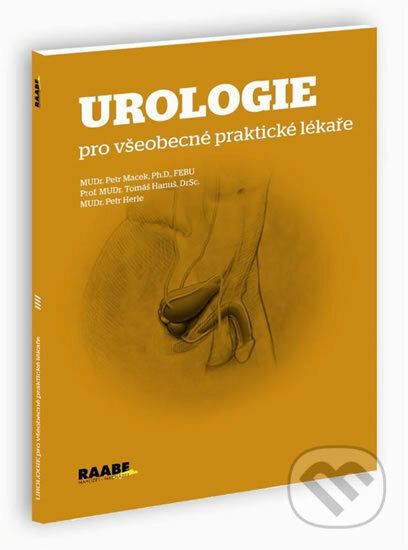 Kniha: Urologie pro všeobecné praktické lékaře (Petr Macek). Raabe, 2014 Kniha: Urologie pro všeobecné praktické lékaře (Petr Macek). Raabe, 2014