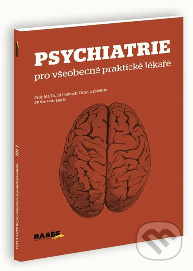 Kniha: Psychiatrie pro všeobecné praktické lékaře (Jiří Raboch a Petr Herle). Raabe, 2014 Kniha: Psychiatrie pro všeobecné praktické lékaře (Jiří Raboch a Petr Herle). Raabe, 2014
