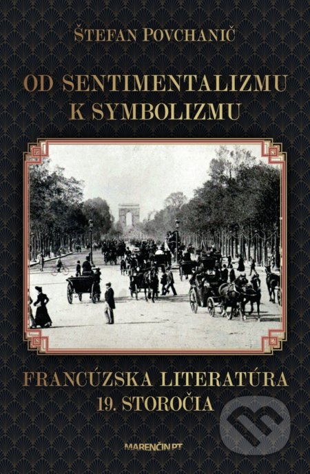 Kniha: Od sentimentalizmu k symbolizmu (Štefan Povchanič). Marenčin PT, 2019 Kniha: Od sentimentalizmu k symbolizmu (Štefan Povchanič). Marenčin PT, 2019