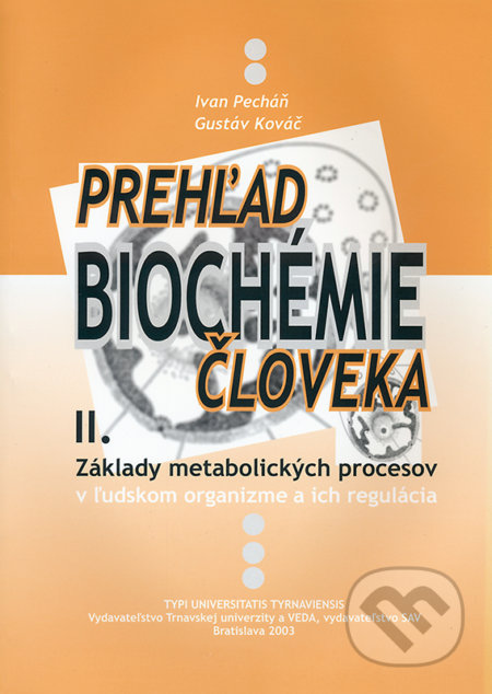 Kniha: Prehľad biochémie človeka II. (Gustáv Kováč a Ivan Pecháň). VEDA, 2003 Kniha: Prehľad biochémie človeka II. (Gustáv Kováč a Ivan Pecháň). VEDA, 2003
