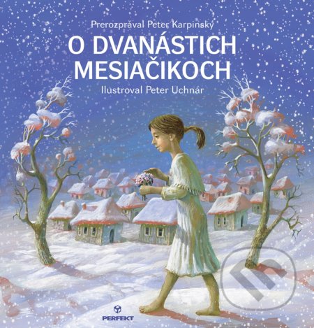 Kniha: O dvanástich mesiačikoch (Peter Karpinský). Perfekt, 2019 Kniha: O dvanástich mesiačikoch (Peter Karpinský). Perfekt, 2019
