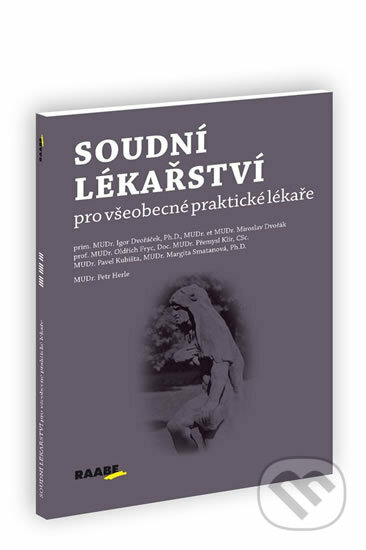 Kniha: Soudní lékařství pro všeobecné praktické lékaře (Igor Dvořáček). Raabe, 2014 Kniha: Soudní lékařství pro všeobecné praktické lékaře (Igor Dvořáček). Raabe, 2014