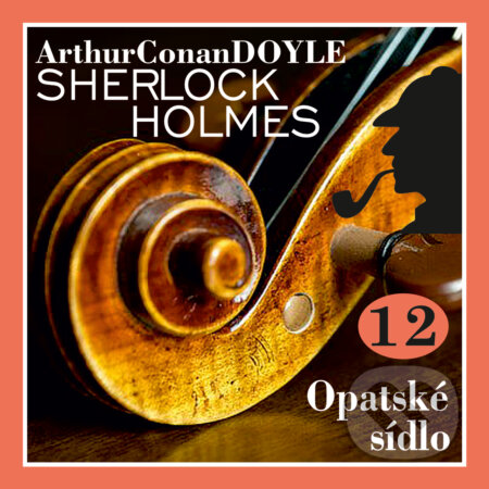 Audiokniha: Návrat Sherlocka Holmese 12 - Opatské sídlo (Arthur Conan Doyle). Kanopa, 2019 Audiokniha: Návrat Sherlocka Holmese 12 - Opatské sídlo (Arthur Conan Doyle). Kanopa, 2019