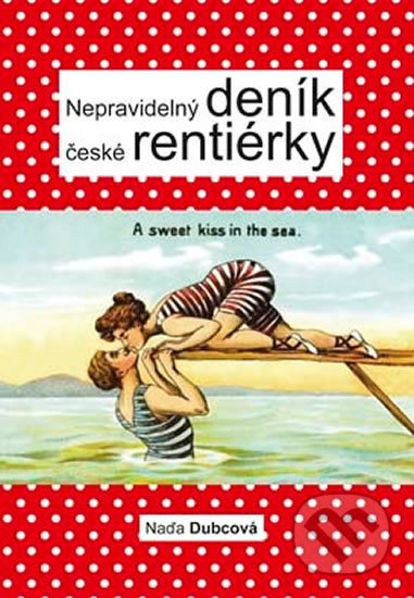 Kniha: Nepravidelný deník české rentiérky (Naďa Dubcová). Akcent, 2013 Kniha: Nepravidelný deník české rentiérky (Naďa Dubcová). Akcent, 2013